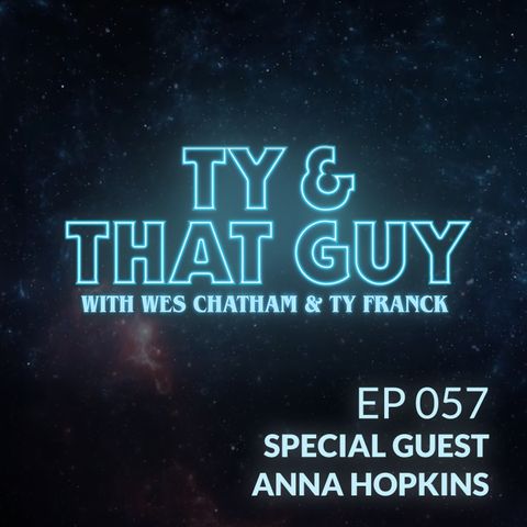 Ep. 057 - Special Guest Anna Hopkins