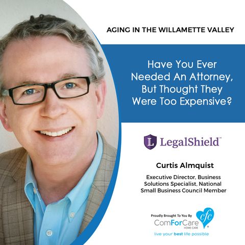 10/24/20: Curtis Almquist from LegalShield | How to Get Affordable Attorney Services | Aging in the Willamette Valley with John Hughes