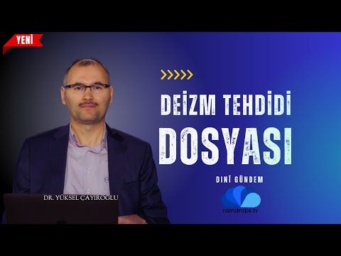 DEİZM TEHDİDİ DOSYASI - DİNİ GÜNDEM  DR. YÜKSEL ÇAYIROĞLU