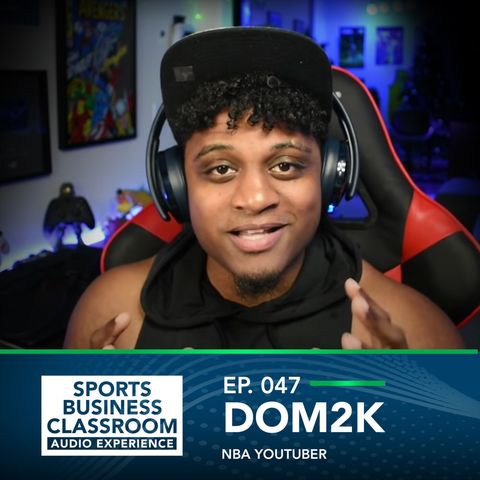 Becoming a Star in New Media with NBA YouTuber Dom2K (EP. 47)