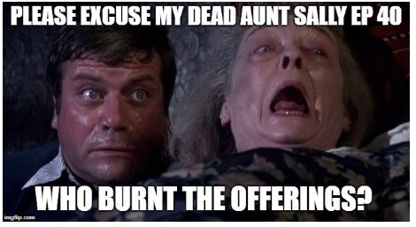 Episode 40 - Who Burnt the Offerings?