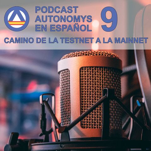 Autonomys en Español #09 - Camino a la Mainnet