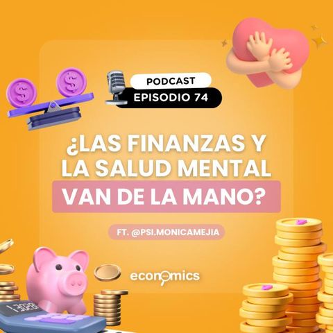 EP 74 - ¿Las finanzas y la salud mental van de la mano? ft Mónica Mejía (@psi.monicamejia)