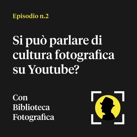 Si può parlare di cultura fotografica su Youtube? - Con Biblioteca Fotografica