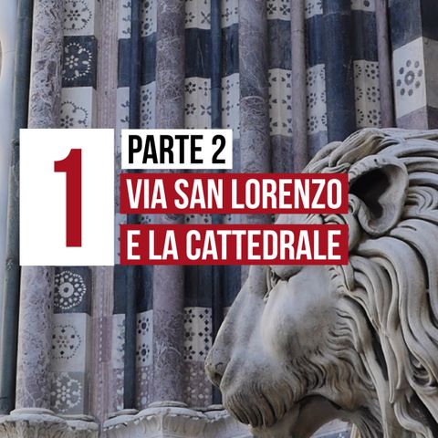 1 parte 2 - [storia] Via San Lorenzo e cattedrale di San Lorenzo