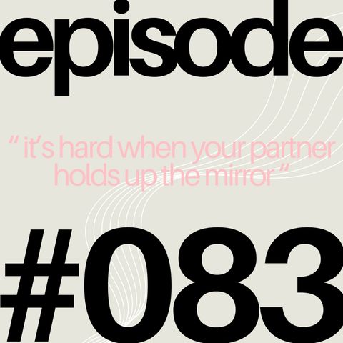 Sitting in Discomfort: How Therapy Is Changing Our Relationships | #083