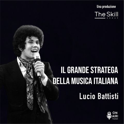Ep. 3 - Lucio Battisti, il grande stratega della musica italiana. A cura di Giorgio Verdelli