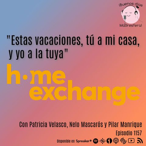 "Te cambio la casa estas vacaciones" con Nelo Mascarós, Patricia Velasco y Pilar Manrique de @HomeExchangeES