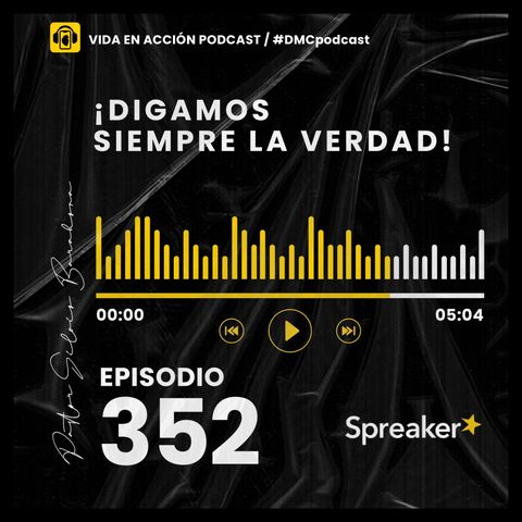 EP. 352 | ¡Digamos siempre la verdad! | #DMCpodcast