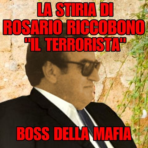 Rosario Riccobono, la storia del "terrorista di cosa nostra" - Totò Riina temeva il suo mandamento