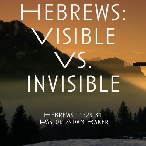 Hebrews: Visible Vs. Invisible