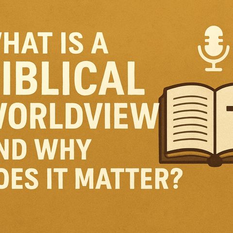 Developing a Biblical Worldview