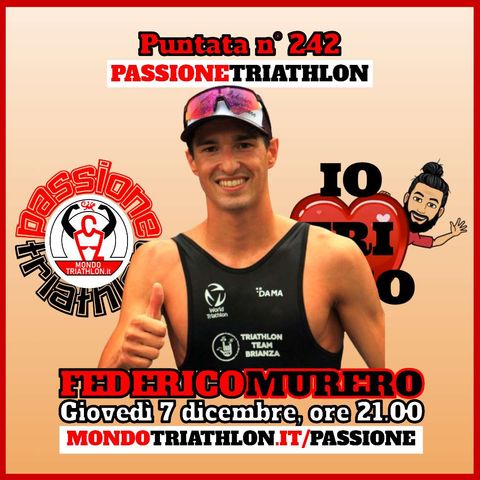 Passione Triathlon n° 242 🏊🚴🏃💗 Federico Murero
