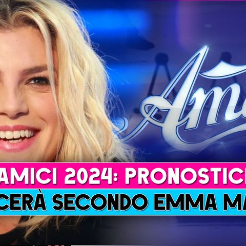 Amici 2024, Pronostici: Ecco Chi Vincerà Secondo Emma Marrone!
