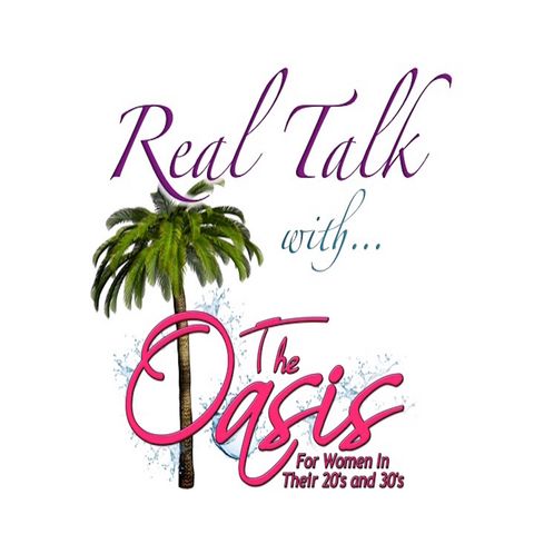 Real Talk with The Oasis-Episode 3