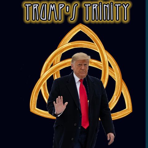 Trump's Trinity