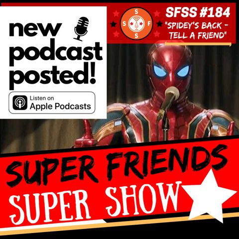 SFSS 184 "Spidey's Back - Tell a Friend" (Spider-man's back in MCU afterall * Batman turns 80 years old * Society prepares for The Joker mov