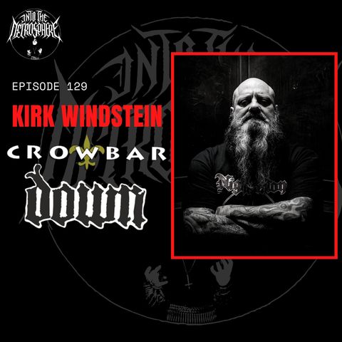 #129 - Kirk Windstein (Crowbar, DOWN)