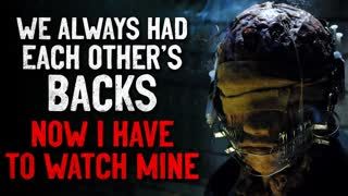 "We Always Had Each Other's Backs. Now I Have To Watch Mine" Creepypasta