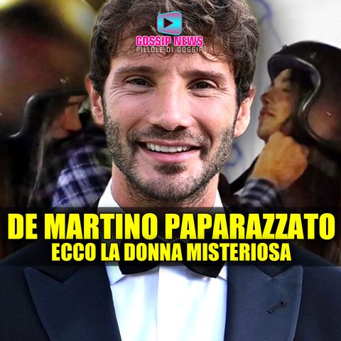 Stefano De Martino Paparazzato: Ecco La Donna Misteriosa!