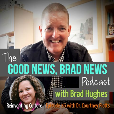 Reinventing Culture | Episode 26 with Dr. Courtney Plotts