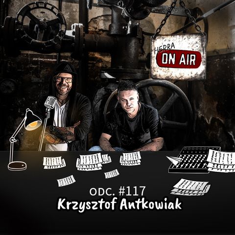 #117 Krzysztof Antkowiak - porozmawiajmy o muzyce