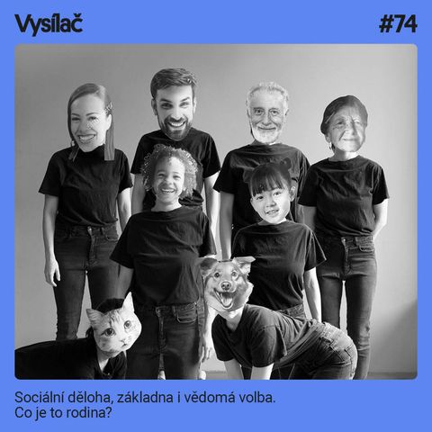 #74 Sociální děloha, základna i vědomá volba. Co je to rodina?