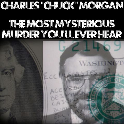 Charles "Chuck" Morgan: The Most Mysterious Murder You'll Ever Hear