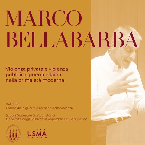 LIII. Marco Bellabarba - Violenza privata e violenza pubblica, guerra e faida nella prima età moderna