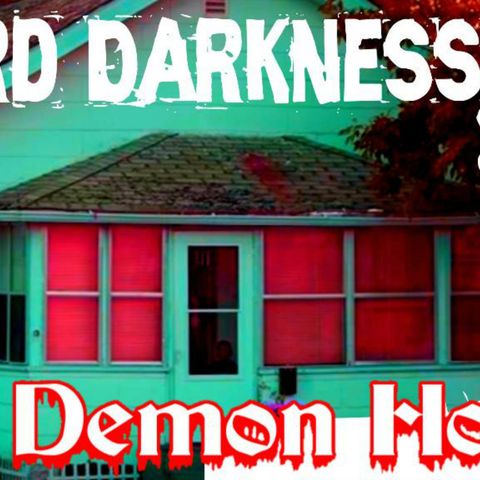 “THE DEMON HOUSE” and 4 more true horror stories! #WeirdDarkness
