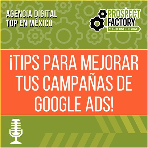 ¡Tips para mejorar tus campañas de Google ads!