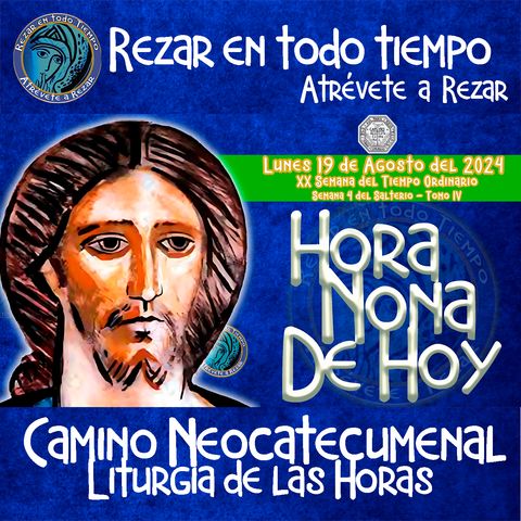 HORA NONA ✟ LUNES 19 DE AGOSTO 2024 ✟ Camino Neocatecumenal ✟ Liturgia de las Horas.