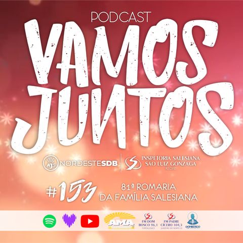 EP 153 - 81ª ROMARIA DA FAMÍLIA SALESIANA