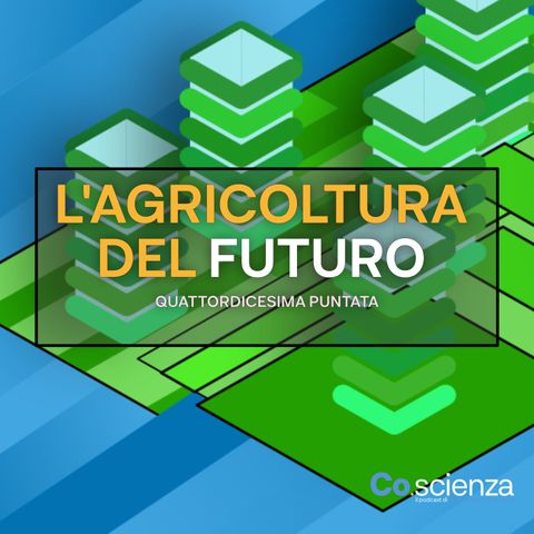 L'Agricoltura del Futuro (Quattordicesima Puntata)