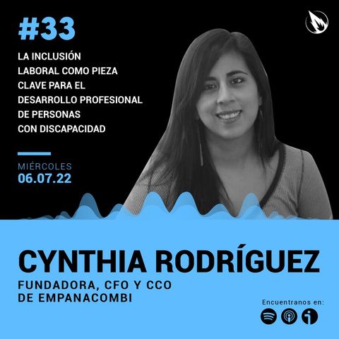 33. Empanacombi con Cynthia Rodríguez: La inclusión laboral como desarrollo del sector empresarial