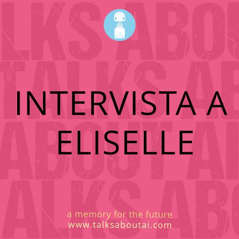 Talks About AI: intervista a Eliselle, scrittrice