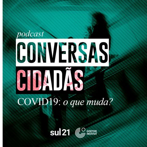 Podcast Conversas Cidadãs: Covid-19, o que muda? ep.01: Saúde e Meio Ambiente