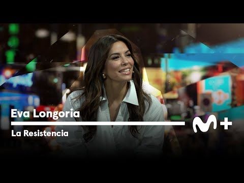 076. LA RESISTENCIA - Entrevista a Eva Longoria  #LaResistencia 04.07.2023
