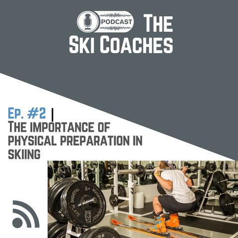 Ep. #2 | The importance of physical preparation for skiing