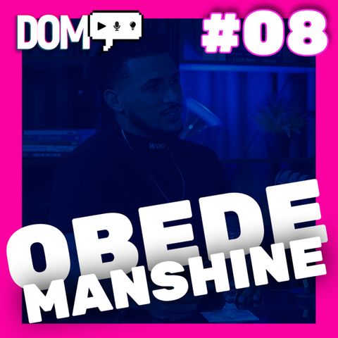 DOMCAST LIVE #08 - OBEDE MANSHINE ( @obedemanshine )