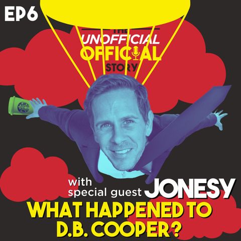 Episode #6 What Happened to D.B. Cooper? With Comedian Jonesy