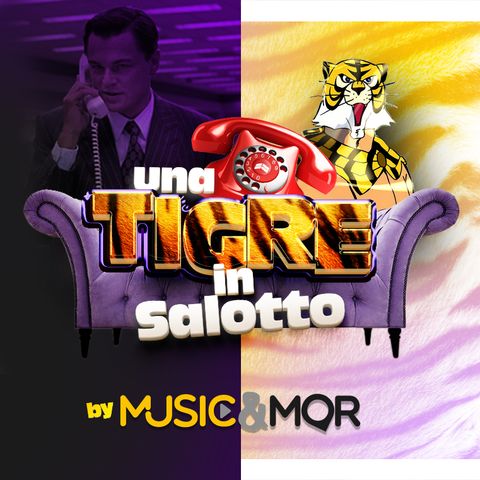 Music & MOR - UNA TIGRE IN SALOTTO del 31 Marzo 2022