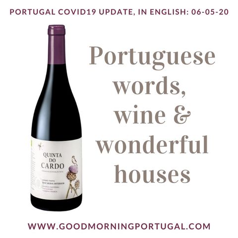 Covid19 update for Portugal plus words, wine & wonderful properties!