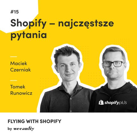 #15 Shopify - najczęstsze pytania naszych Klientów - Flying with Shopify by WeCanFly | E-commerce | Shopify