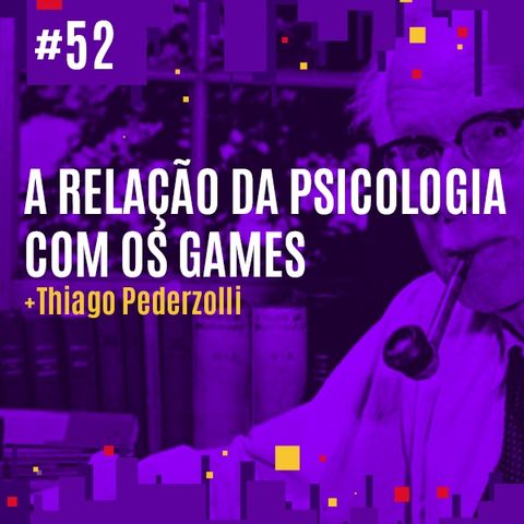 #52 - A Relação da Psicologia com os Games