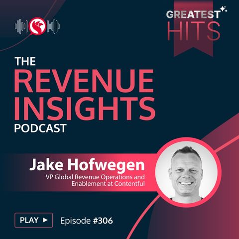 Greatest Hits: The Four Pillars of Revenue Operations with Jake Hofwegen, VP of Global Revenue Operations and Enablement at Contentful