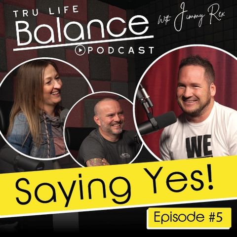 Episode 5: Saying Yes... with Jimmy Rex