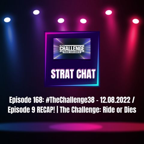 Episode 168: #TheChallenge38 - 12.08.2022 / Episode 9 RECAP! | The Challenge 38: Ride or Dies
