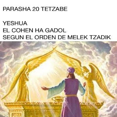 PARASHA 20  TETZABE  Y YESHUA HA MASHIAJ