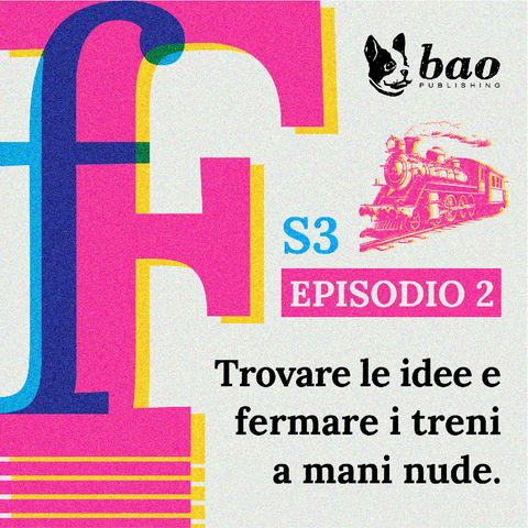 12 - Trovare le idee e fermare i treni a mani nude